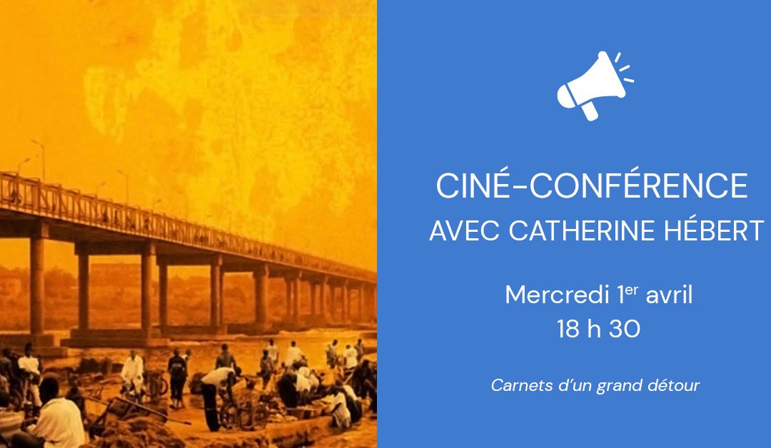 Ciné-conférence – Carnets d&rsquo;un grand détour